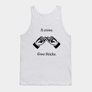 Steve Spiros - A cross. Two sticks. Tank Top